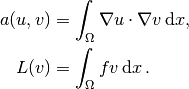 a(u, v) &= \int_{\Omega} \nabla u \cdot \nabla v \, \mathrm{d}x,
\\
L(v) &= \int_{\Omega} fv \, \mathrm{d}x\thinspace .