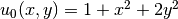 u_0(x,y)=1 + x^2 + 2y^2