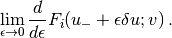 \lim_{\epsilon\rightarrow 0}{d\over d\epsilon} F_i(u_{-} + \epsilon\delta u; v)
     \thinspace .