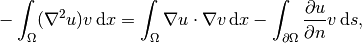 -\int_\Omega (\nabla^2 u)v \, \mathrm{d}x
= \int_\Omega\nabla u\cdot\nabla v \, \mathrm{d}x - \int_{\partial\Omega}{\partial u\over
\partial n}v \, \mathrm{d}s,