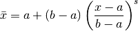 \bar x = a + (b-a)\left({x-a\over b-a}\right)^s