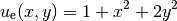 u_{\rm e}(x, y) = 1 +x^2 + 2y^2