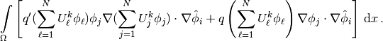 \int\limits_\Omega \left\lbrack
      q'(\sum_{\ell=1}^NU_\ell^k\phi_\ell)\phi_j
     \nabla (\sum_{j=1}^NU_j^k\phi_j)\cdot \nabla \hat\phi_i
     +
     q\left(\sum_{\ell=1}^NU_\ell^k\phi_\ell\right)
     \nabla \phi_j \cdot \nabla \hat\phi_i
     \right\rbrack
      \, \mathrm{d}x\thinspace .