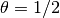 \theta =1/2