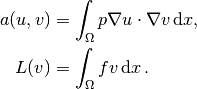 a(u,v) &= \int_\Omega p\nabla u\cdot\nabla v \, \mathrm{d}x,\\
L(v) &= \int_\Omega fv \, \mathrm{d}x\thinspace .