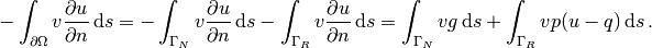 - \int_{\partial\Omega}v{\partial u\over\partial n} \, \mathrm{d}s
=
-\int_{\Gamma_N}v{\partial u\over\partial n} \, \mathrm{d}s -
\int_{\Gamma_R}v{\partial u\over\partial n} \, \mathrm{d}s
= \int_{\Gamma_N}vg \, \mathrm{d}s +
\int_{\Gamma_R}vp(u-q) \, \mathrm{d}s\thinspace .