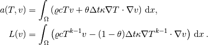 a(T,v) &= \int_\Omega
\left( \varrho c Tv + \theta{\Delta t} \kappa\nabla T\cdot \nabla v\right) \, \mathrm{d}x,\\
L(v) &= \int_\Omega \left( \varrho c T^{k-1}v - (1-\theta){\Delta t}
\kappa\nabla T^{k-1}\cdot \nabla v\right) \, \mathrm{d}x\thinspace .