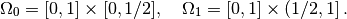 \Omega_0 = [0, 1]\times [0,1/2],\quad
\Omega_1 = [0, 1]\times (1/2,1]\thinspace .